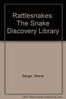 Rattlesnakes The Snake Discovery Library