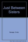 Just Between Sisters