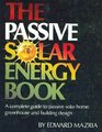 The passive solar energy book A complete guide to passive solar home greenhouse and building design