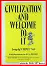 Civilization and Welcome to It