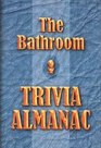 The Bathroom Trivia Almanac: A Daily Roll Call of Fascinating Facts
