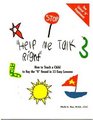 "Help Me Talk Right", How to Teach a Child to Say the "S" Sound in 15 Easy Lessons