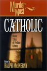 Murder Most Catholic: Divine Tales of Profane Crimes