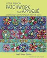 Little Ribbon Patchwork & Applique: Colorful Designs with Kaffe Fassett Ribbons and Fabrics