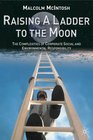 Raising a Ladder to the Moon The Complexities of Corporate Social and Environmental Responsibility