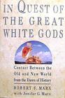 In Quest Of The Great White Gods  Contacts Between the Old and New World from the Dawn of History