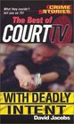 Crime Stories With Deadly Intent The Best of Court TV