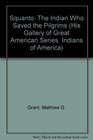 Squanto The Indian Who Saved the Pilgrims