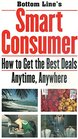 Bottom Line's Smart Consumer How To Get the Best Deals Anytime Anywhere