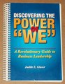 Discovering the Power of We  A Revolutionary Guide to Business Leadership