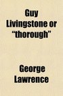 Guy Livingstone or thorough