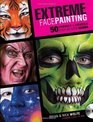 Extreme Face Painting 50 Friendly  Fiendish StepbyStep Demos