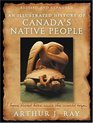 An Illustrated History of Canada's Native People I Have Lived Here Since the World Began