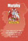 Murphy The Origins of the Murphy Family and Their Place in History