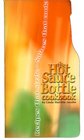The Hot Sauce Bottle Cookbook  Recipes that Sizzle  Sauces that Cook
