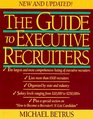 The Guide to Executive Recruiters New and Updated Edition