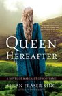 Queen Hereafter A Novel of Margaret of Scotland