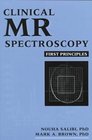 Clinical MR Spectroscopy First Principles
