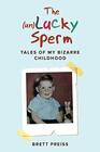 The Lucky Sperm Tales of my bizarre childhood  a funny memoir