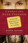 Embracing Your Freedom A Personal Experience of God's Heart for Justice