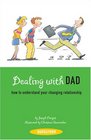 Dealing with Dad How to Understand Your Changing Relationship