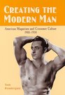 Creating the Modern Man American Magazines and Consumer Culture 19001950
