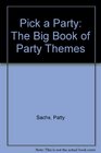Pick a Party  The Big Book of Party Themes and Occasions