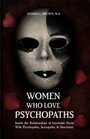Women Who Love Psychopaths Inside the Relationships of Inevitable Harm With Psychopaths Sociopaths  Narcissists