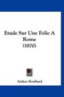 Etude Sur Une Folie A Rome