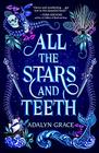 All the Stars and Teeth (All the Stars and Teeth Duology)
