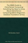 The DBMS Guide to Client/Server Computing Everything You Need to Know About Client/Server Computing