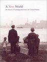 A New World The History of Immigration to the United States