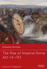 The Rise of Imperial Rome AD 14-193 (Essential Histories)