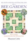 Plants and Planting Plans for a Bee Garden How to Design Beauitful Borders That Will Attract Bees