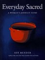 Everyday Sacred : A Woman's Journey Home
