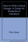 How to Write Critical Essays A Guide for Students of Literature