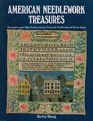 American Needlework Treasures Samplers and Silk Embroideries from the Collection of Betty Ring