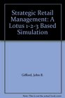 Strategic Retail Management A Lotus 123 Based Simulation
