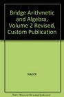 Bridge Arithmetic and Algebra Volume 2 Revised Custom Publication
