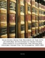 Selections from the Records of the City of Oxford with Extracts from Other Documents Illustrating the Municipal History Henry Viii to Elizabeth 15091583