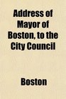 Address of Mayor of Boston to the City Council