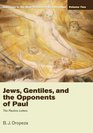 Jews Gentiles and the Opponents of Paul Apostasy in the New Testament Communities Volume 2 The Pauline Letters