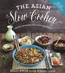 The Asian Slow Cooker Exotic Favorites for Your Crockpot
