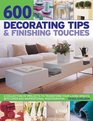 600 Decorating Tips  Finishing Touches A Collection Of Projects To Transform Your Living Spaces With Over 650 Inspirational Photographs