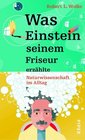 Was Einstein seinem Friseur erzhlte Naturwissenschaften im Alltag