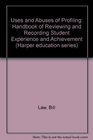 Uses and Abuses of Profiling Handbook of Reviewing and Recording Student Experience and Achievement
