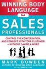 Winning Body Language for Sales Professionals   Control the Conversation and Connect with Your Customerwithout Saying a Word