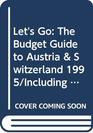 Let's Go The Budget Guide to Austria  Switzerland 1995/Including Liechtenstein and Coverage of Prague and Budapest