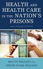 Health and Health Care in the Nation's Prisons Issues Challenges and Policies