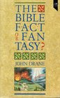 The Bible: Fact or Fantasy?